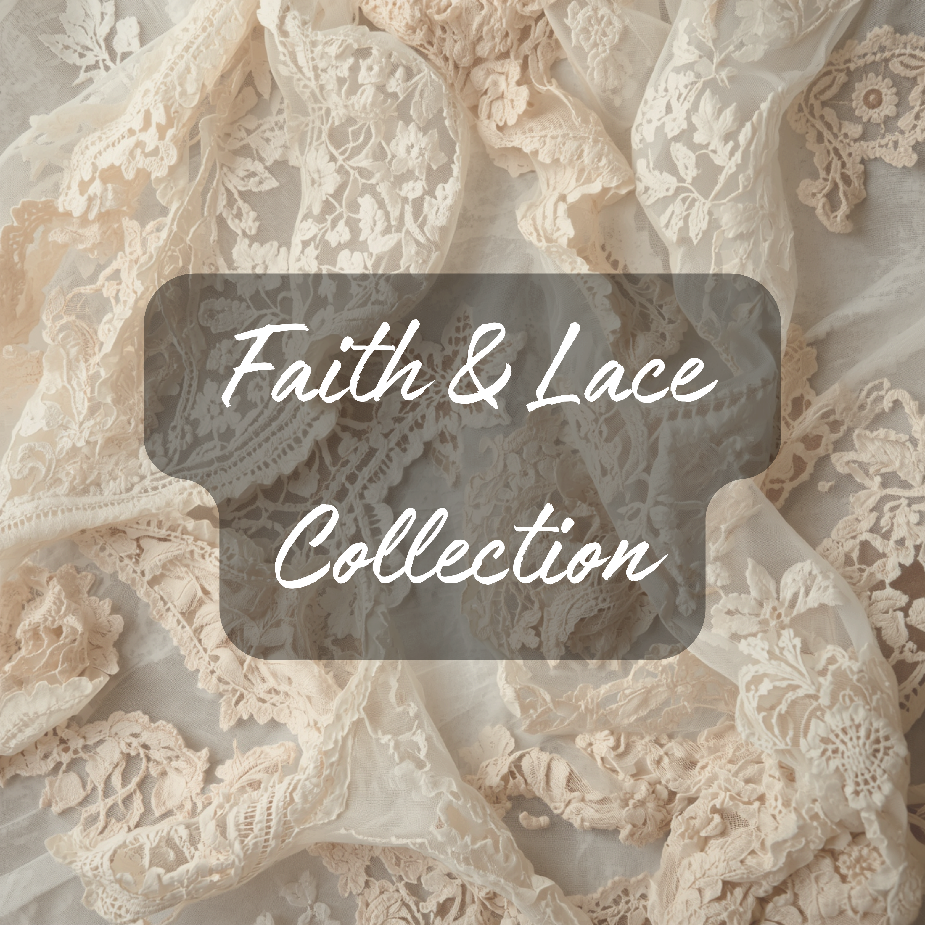 Faith & Lace Collection